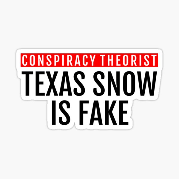 Item preview, Texas snow is fake conspiracy theorist designed and sold by Piztees.
