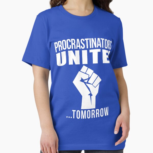 Procrastinators unite! Essential T-Shirt
