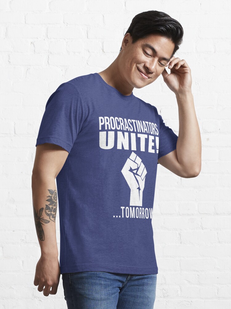 Essential T-Shirt mit Procrastinators unite!, designt und verkauft von dynamitfrosch