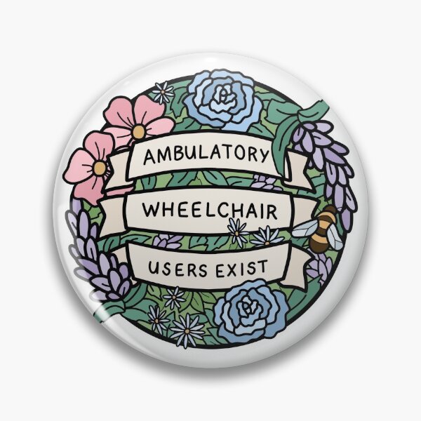 Item preview, Ambulatory Wheelchair Users Exist designed and sold by thenameisjoules.