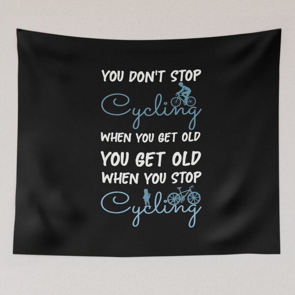 Item preview, You Don't Stop Cycling When You Get Old - Funny Cycling designed and sold by NSTeeDesign.