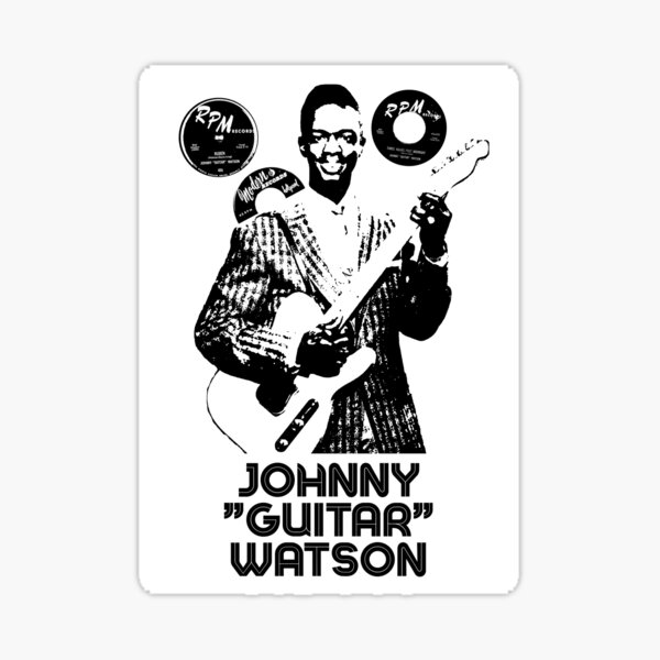 JOHNNY "GUITAR" WATSON BLUES GANGSTER OF LOVE SUPER COOL T-SHIRT Sticker
