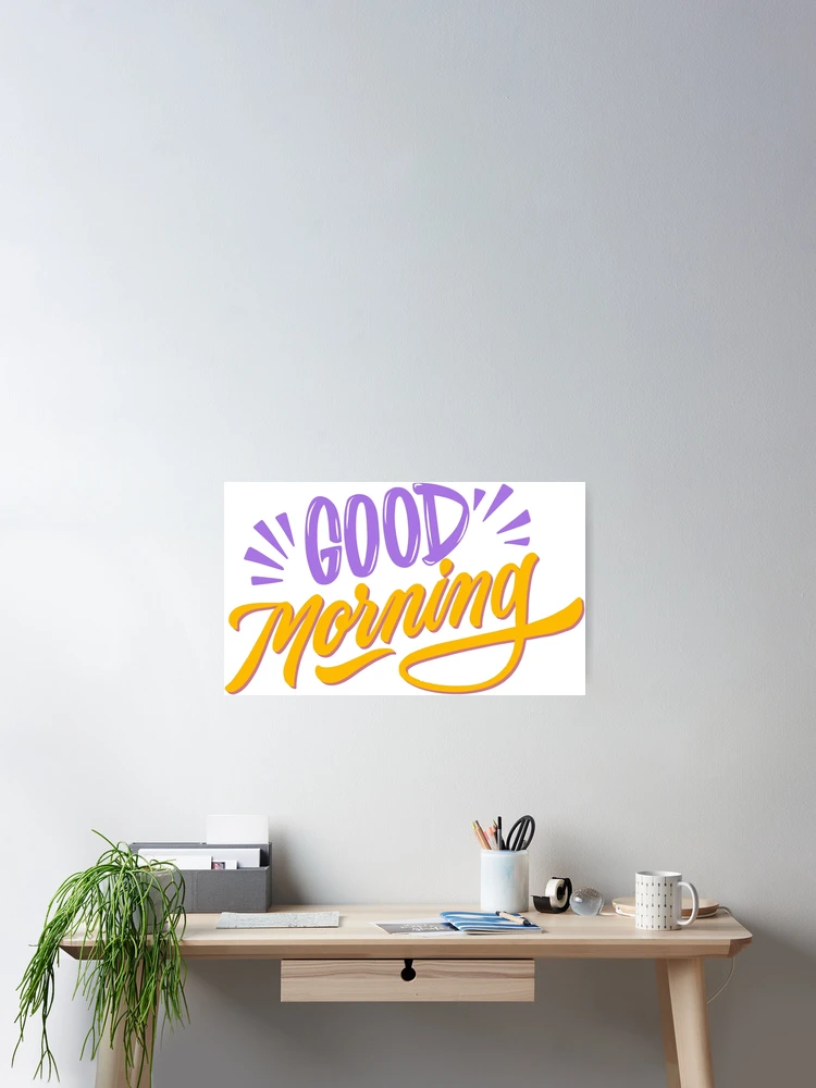 Thumbnail 2 of 3, Poster, Good Morning ! designed and sold by ReesDesigns.