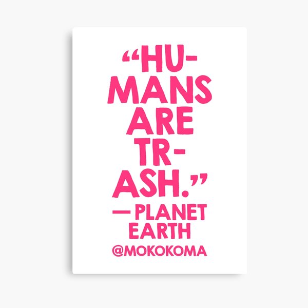 Humans Are Trash (Pink) Canvas Print