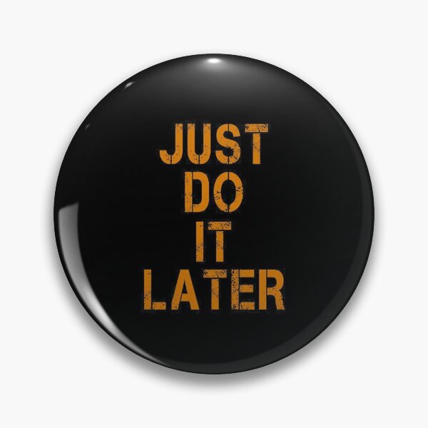 Item preview, JUST DO IT LATER designed and sold by constancburchet.