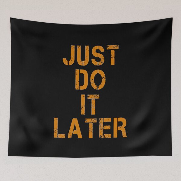 Item preview, JUST DO IT LATER designed and sold by constancburchet.