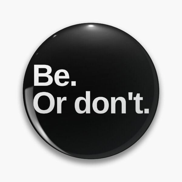 Artikelvorschau, Be or don't | Existential Overload entworfen und verkauft von TakeOnWisdom.