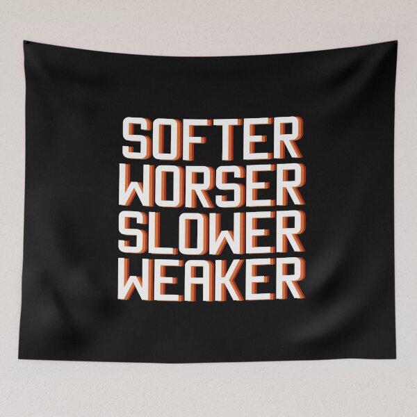 Item preview, Softer, Worser, Slower, Weaker designed and sold by ventumpluviam.