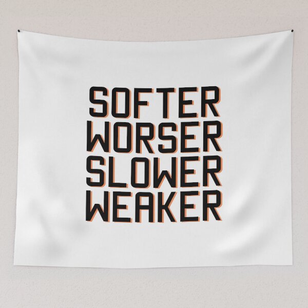 Item preview, Softer, Worser, Slower, Weaker designed and sold by ventumpluviam.