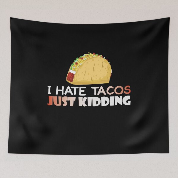 Item preview, I hate tacos - I'm just perverting you! designed and sold by titanosdesign.