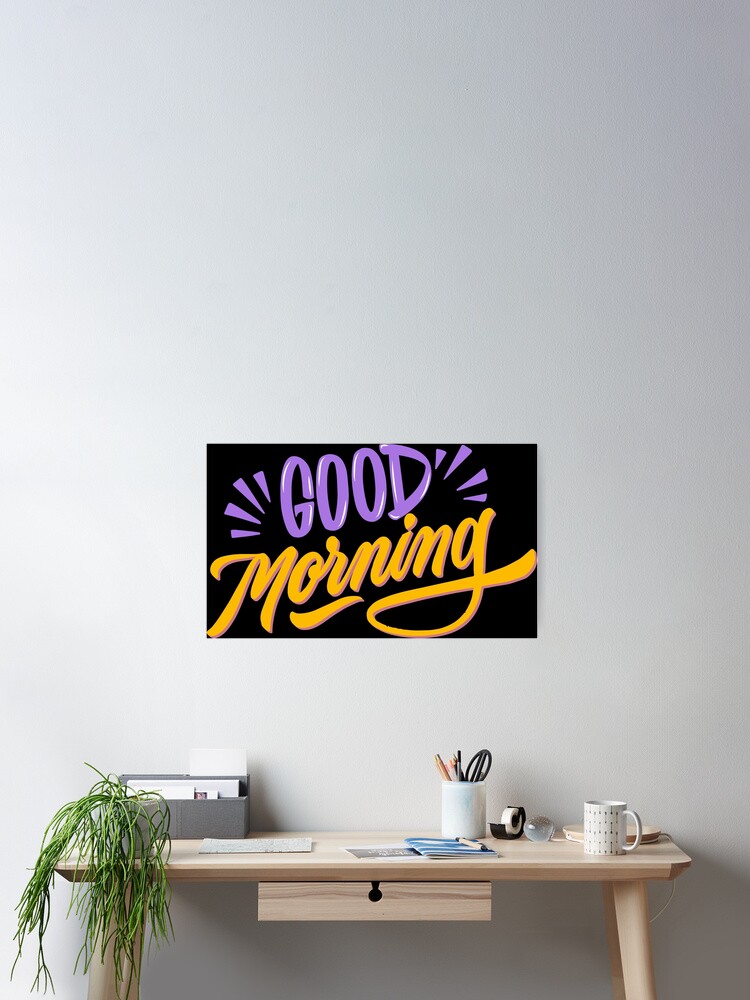 Thumbnail 2 of 3, Poster, Good Morning ! on Black designed and sold by ReesDesigns.
