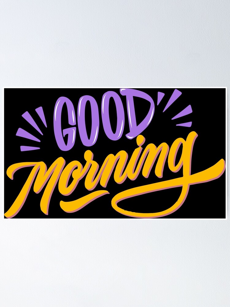 Thumbnail 1 of 3, Poster, Good Morning ! on Black designed and sold by ReesDesigns.