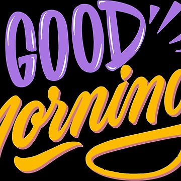 Artwork thumbnail, Good Morning ! on Black by ReesDesigns