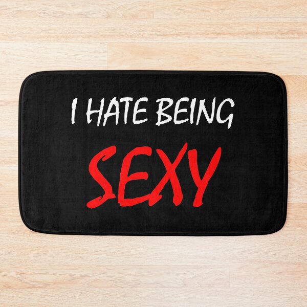 Artikelvorschau, I Hate Being Sexy entworfen und verkauft von OMdesigns93.