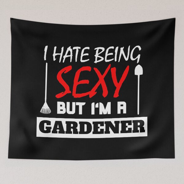 Item preview, I Hate Being Sexy But I'm A Gardener designed and sold by OMdesigns93.