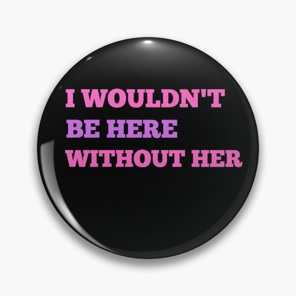 Item preview, I Wouldn't Be Here Without Her - Mother's Day Gifts  | Mother's Day designed and sold by The Full Cart.
