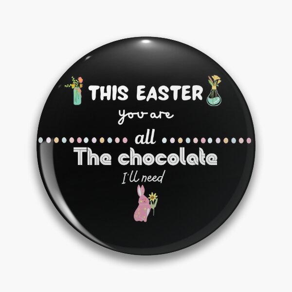 Item preview, This Easter You Are All The Chocolate I'll Need designed and sold by Nini's Designs.