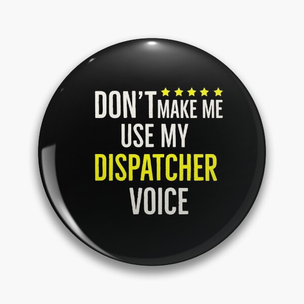 Item preview, Dont Make Me Use My Dispatcher Voice designed and sold by AwesomeWorld1.
