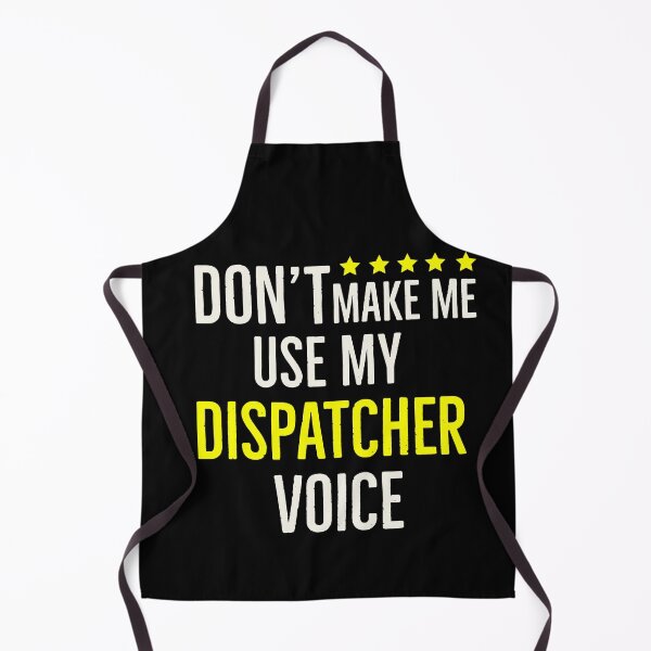 Item preview, Dont Make Me Use My Dispatcher Voice designed and sold by AwesomeWorld1.