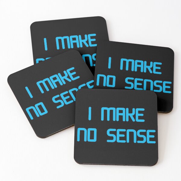Item preview, I MAKE NO SENSE designed and sold by GOTOCREATE.