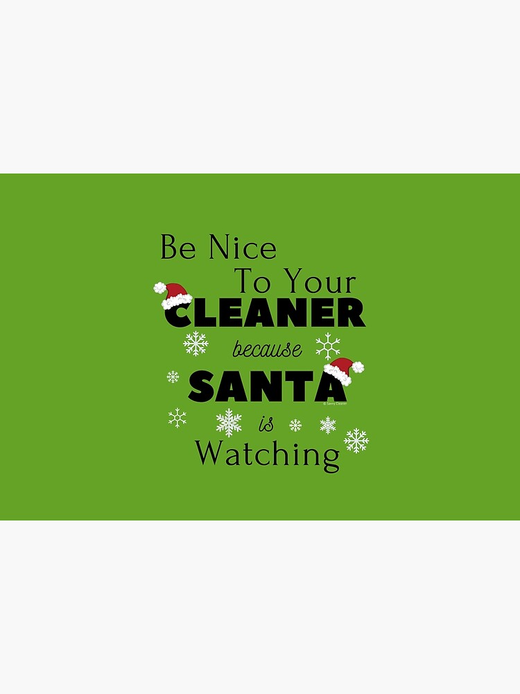 Be Nice To Your Cleaner Funny Cleaning lady fun by Savvy Cleaner by SavvyCleaner