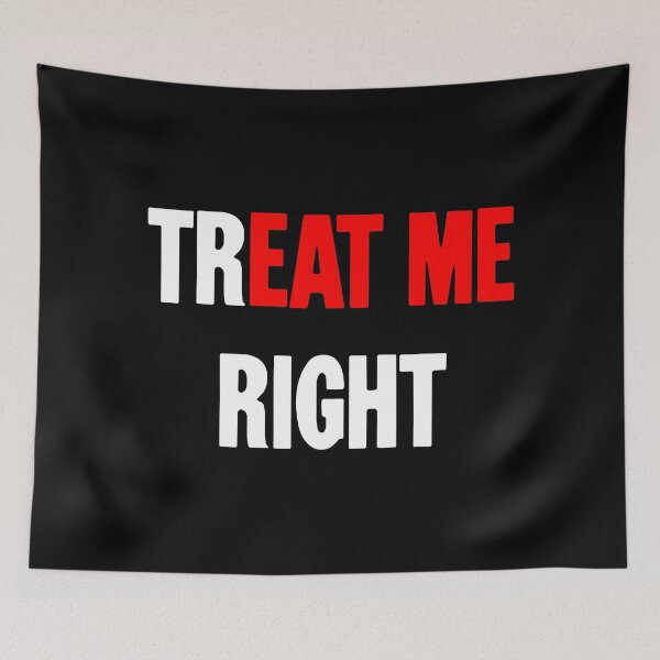 Item preview, Treat Me Right / Eat Me designed and sold by Good-Looking Corpse.