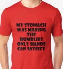 My stomach was making the rumblies Unisex T-Shirt