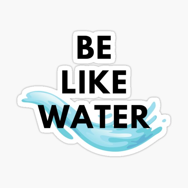 Item preview, Be Like Water Motivational Design designed and sold by NuWorldDesigns.