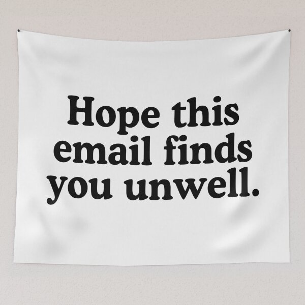 Item preview, Hope This Email Finds You Unwell designed and sold by allysmar.