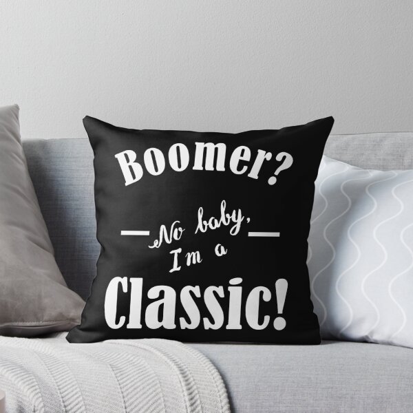 Item preview, BOOMER? NO BABY, I'M A CLASSIC! designed and sold by rodmendonca.