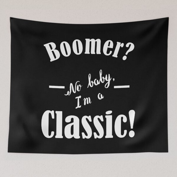 Item preview, BOOMER? NO BABY, I'M A CLASSIC! designed and sold by rodmendonca.