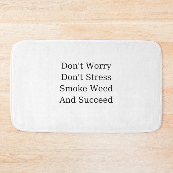 Item preview, Dont Worry, Dont Stress, Smoke Weed And Succeed | Smart Successful Stoner | Weed Memes | designed and sold by AlfaEcho.