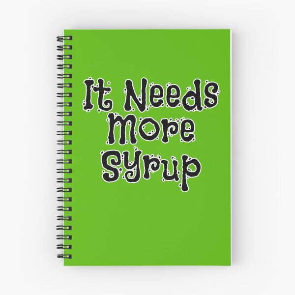 Item preview, Fun It Needs More Syrup designed and sold by Willyboy16.
