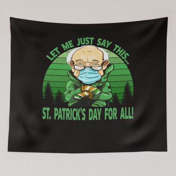 Item preview, Bernie Sanders Mittens Patricks Day Let Me Just Say This St Patricks Day For All designed and sold by BiancaMoss51.