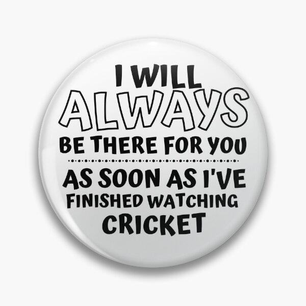 Item preview, I will always be there for you. As soon as I've finished watching cricket designed and sold by TheGreenGoat.