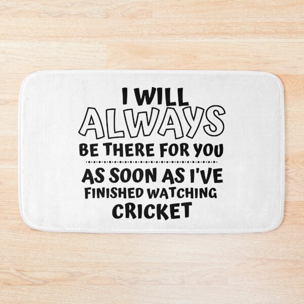 Item preview, I will always be there for you. As soon as I've finished watching cricket designed and sold by TheGreenGoat.