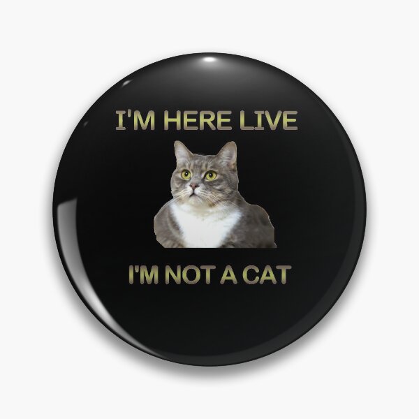 Item preview, I'm Here Live I'm Not A Cat designed and sold by DivineLiveShop.