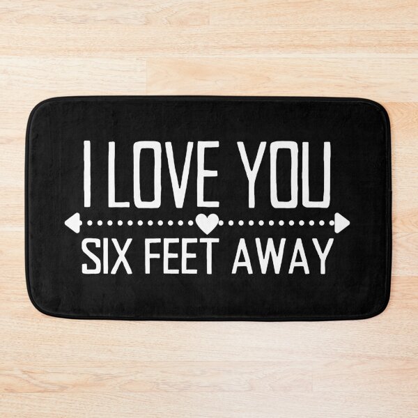 Item preview, I Love You Six Feet Away White Text Design designed and sold by SweetAndSpice.