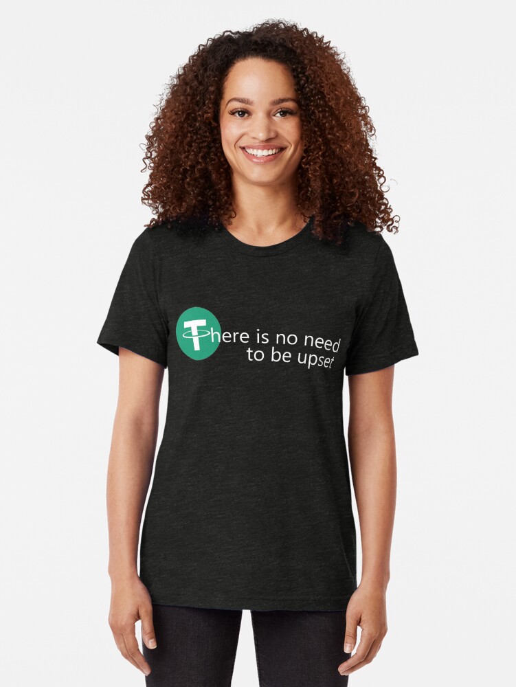 Tri-blend T-Shirt, There is no need to be upset designed and sold by Whale-Calls
