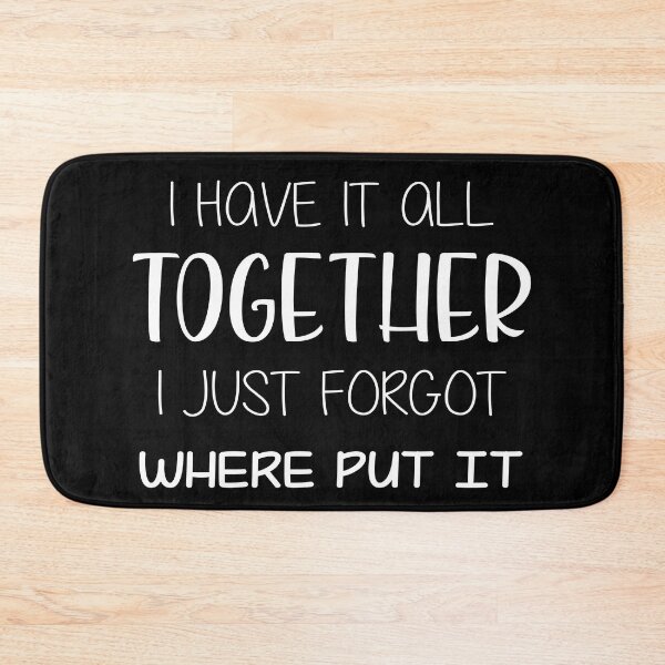 Item preview, Womens Have It All Together Forgot Where Put It - Funny Gifts Sarcastic designed and sold by NSTeeDesign.