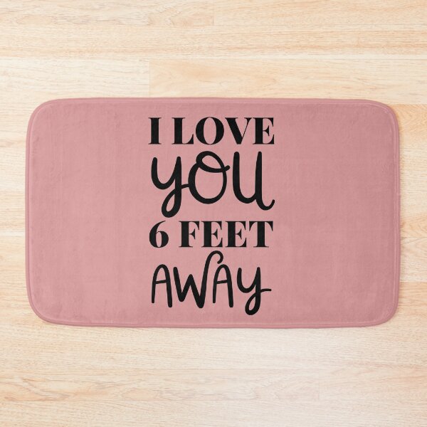 Item preview, I Love You Six Feet Away Black Bold Design designed and sold by SweetAndSpice.