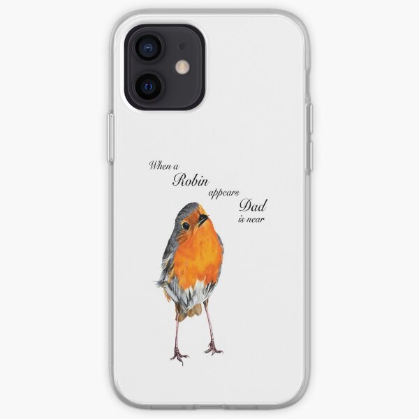 When a Robin appears Dad is near - Robin Redbreast - Red Robin - Dad condolence - Dad sympathy - Dad memorial iPhone Soft Case