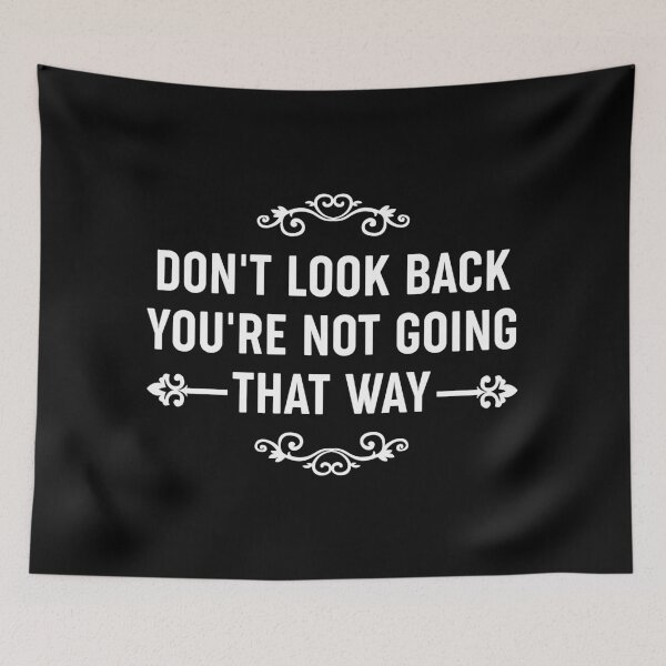 Item preview, Don't Look Back You're Not Going That Way designed and sold by Nesdigiart.