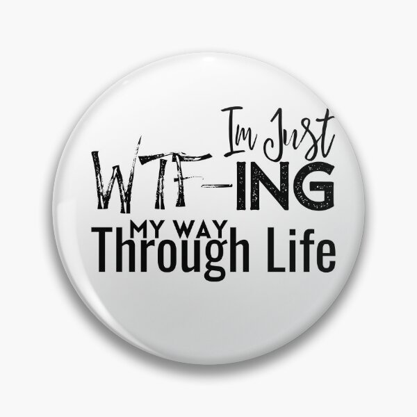 Item preview, Im Just WTF-ing My Way Through Life,Sarcastic ,Funny Saying designed and sold by PIXEcompany.