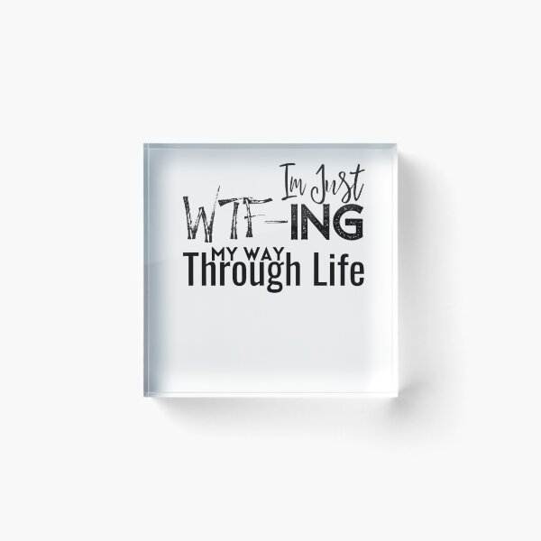 Item preview, Im Just WTF-ing My Way Through Life,Sarcastic ,Funny Saying designed and sold by PIXEcompany.