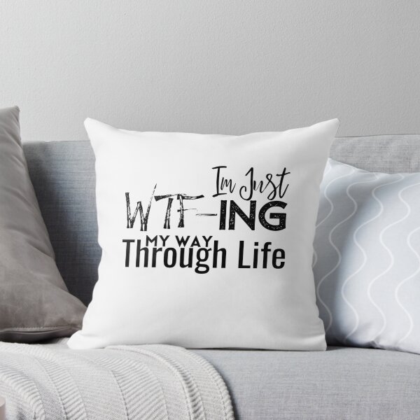 Item preview, Im Just WTF-ing My Way Through Life,Sarcastic ,Funny Saying designed and sold by PIXEcompany.