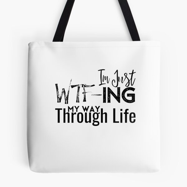 Item preview, Im Just WTF-ing My Way Through Life,Sarcastic ,Funny Saying designed and sold by PIXEcompany.