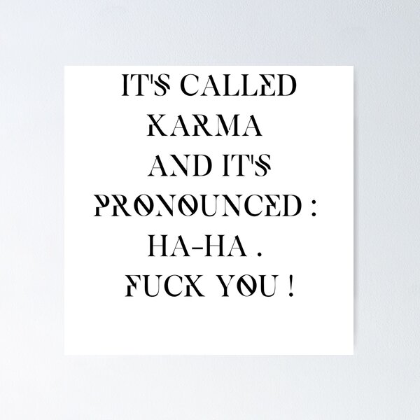 Item preview, It's called karma and it's pronounced ha ha. Fuck you! designed and sold by SpiritGender.