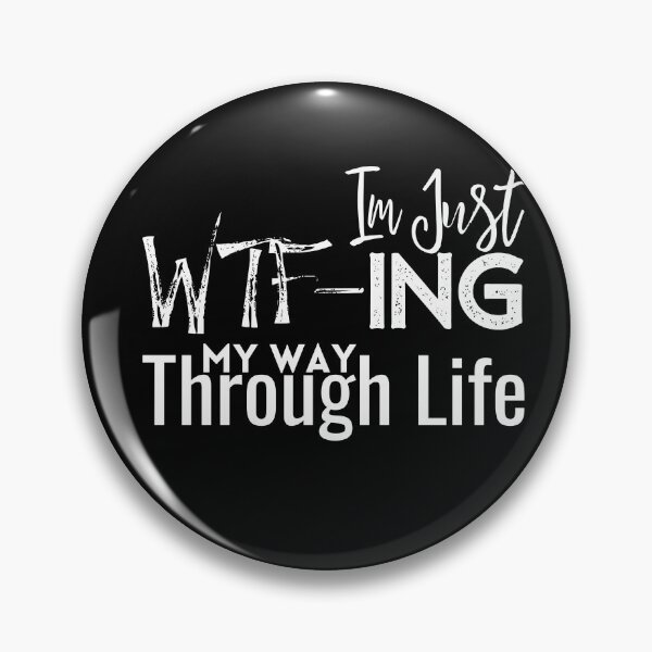 Item preview, Im Just WTF-ing My Way Through Life,Sarcastic ,Funny Saying designed and sold by PIXEcompany.