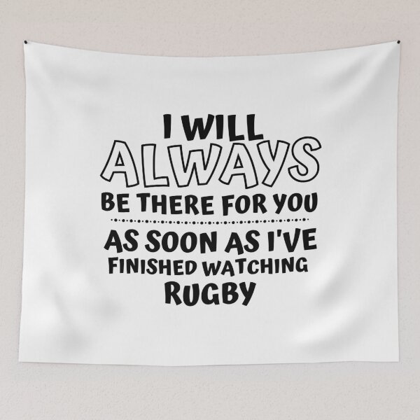 Item preview, I will always be there for you. As soon as I've finished watching rugby designed and sold by TheGreenGoat.